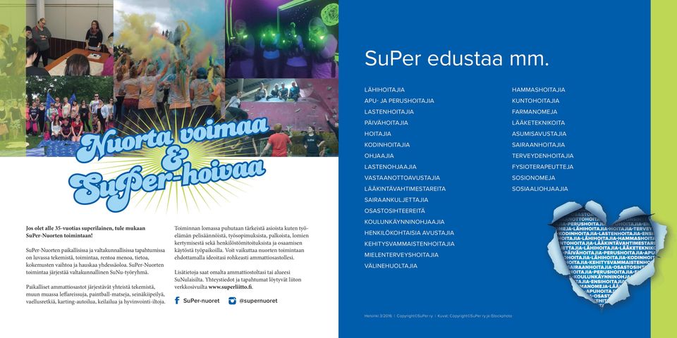 SuPer-Nuorten toimintaa järjestää valtakunnallinen SuNu-työryhmä.