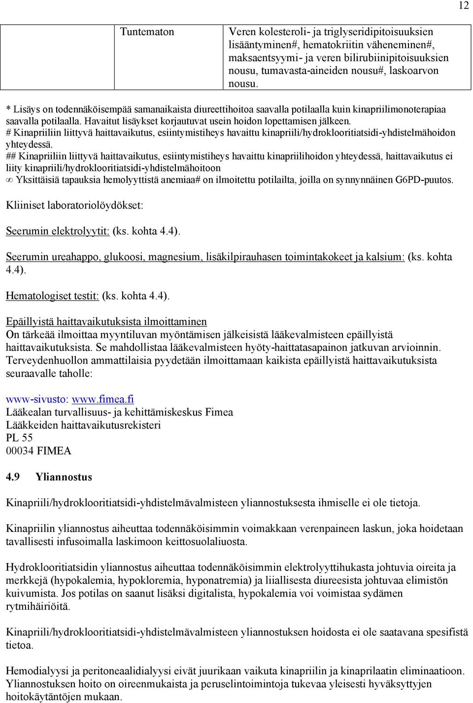 # Kinapriiliin liittyvä haittavaikutus, esiintymistiheys havaittu kinapriili/hydroklooritiatsidi-yhdistelmähoidon yhteydessä.