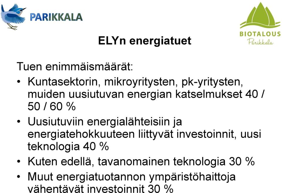 ja energiatehokkuuteen liittyvät investoinnit, uusi teknologia 40 % Kuten edellä,