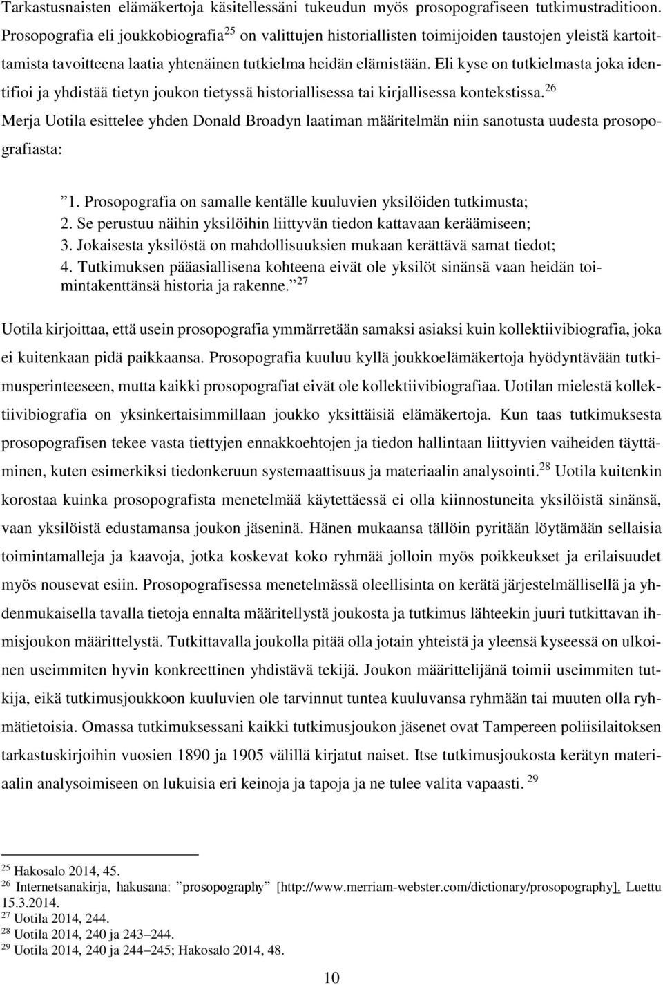 Eli kyse on tutkielmasta joka identifioi ja yhdistää tietyn joukon tietyssä historiallisessa tai kirjallisessa kontekstissa.