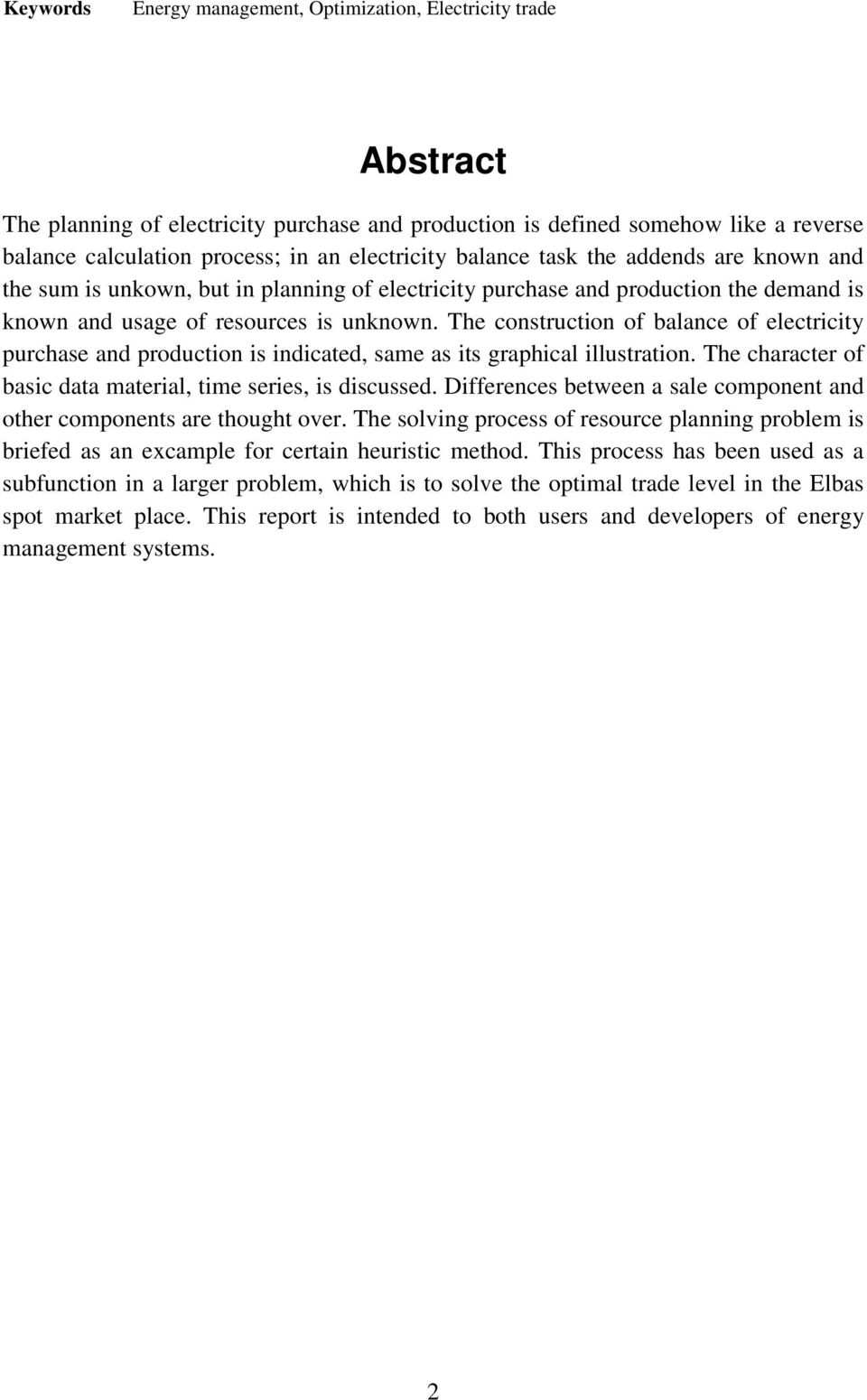 The construction of balance of electricity purchase and production is indicated, same as its graphical illustration. The character of basic data material, time series, is discussed.