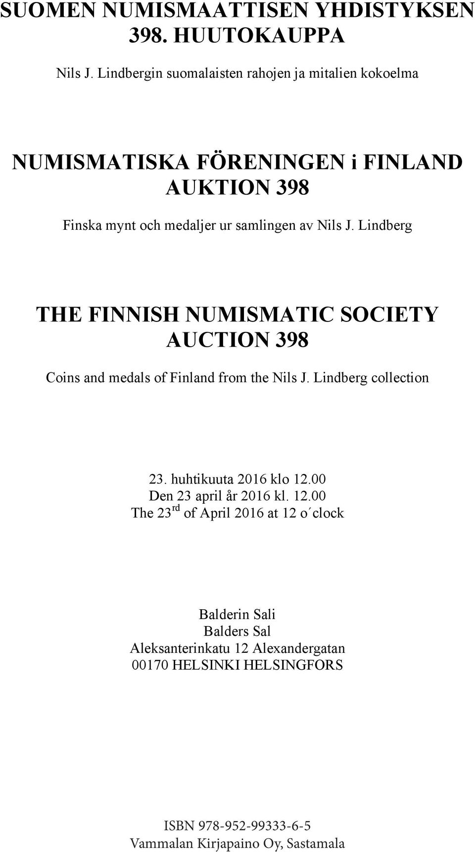 Nils J. Lindberg THE FINNISH NUMISMATIC SOCIETY AUCTION 398 Coins and medals of Finland from the Nils J. Lindberg collection 23.