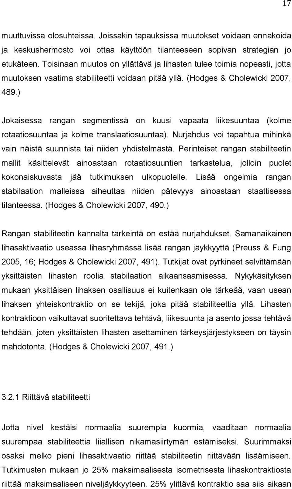 ) Jokaisessa rangan segmentissä on kuusi vapaata liikesuuntaa (kolme rotaatiosuuntaa ja kolme translaatiosuuntaa). Nurjahdus voi tapahtua mihinkä vain näistä suunnista tai niiden yhdistelmästä.