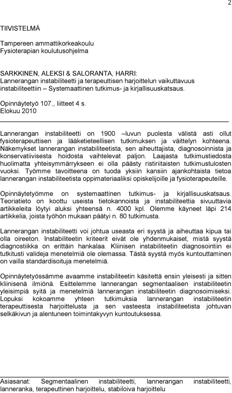 Elokuu 2010 Lannerangan instabiliteetti on 1900 luvun puolesta välistä asti ollut fysioterapeuttisen ja lääketieteellisen tutkimuksen ja väittelyn kohteena.