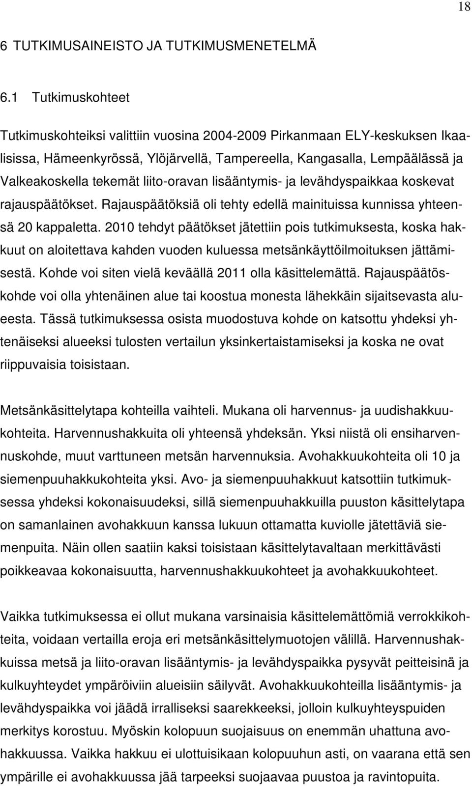 liito-oravan lisääntymis- ja levähdyspaikkaa koskevat rajauspäätökset. Rajauspäätöksiä oli tehty edellä mainituissa kunnissa yhteensä 20 kappaletta.