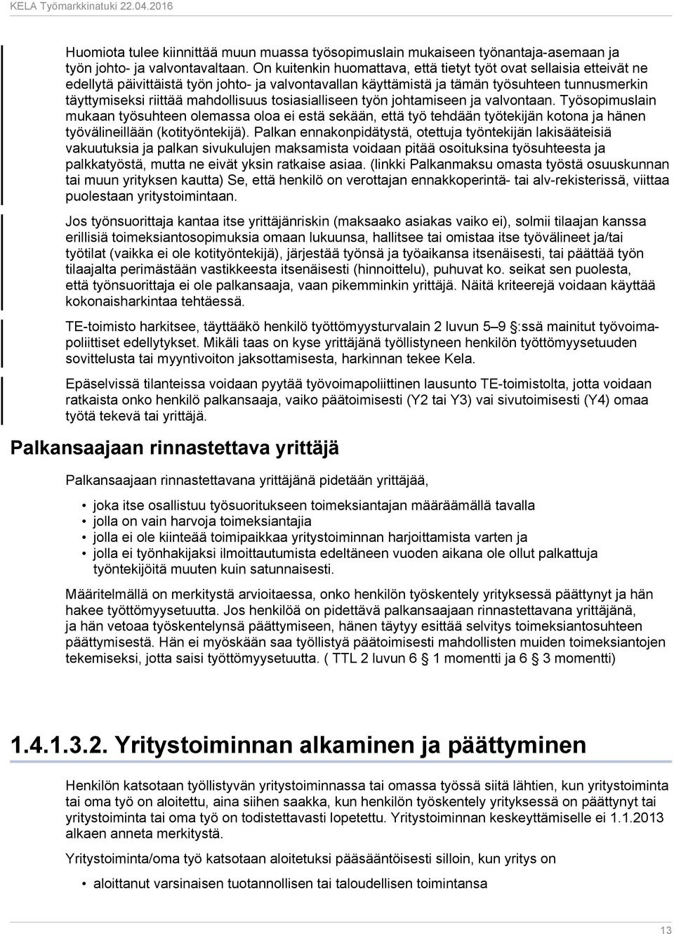 mahdollisuus tosiasialliseen työn johtamiseen ja valvontaan.
