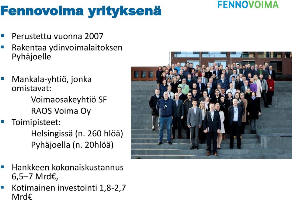 Voimaosakeyhtiö SF RAOS Voima Oy Toimipisteet: Helsingissä (n.