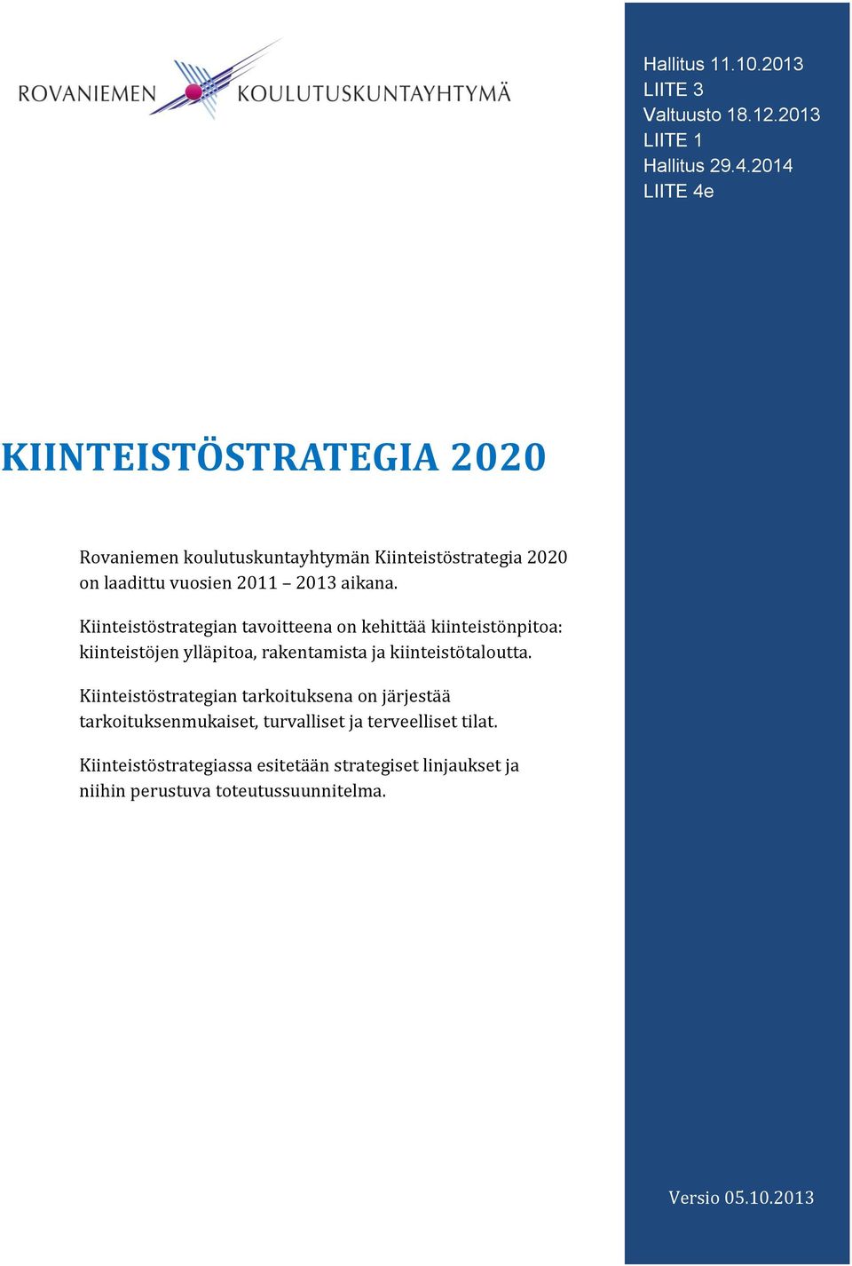 Kiinteistöstrategian tavoitteena on kehittää kiinteistönpitoa: kiinteistöjen ylläpitoa, rakentamista ja