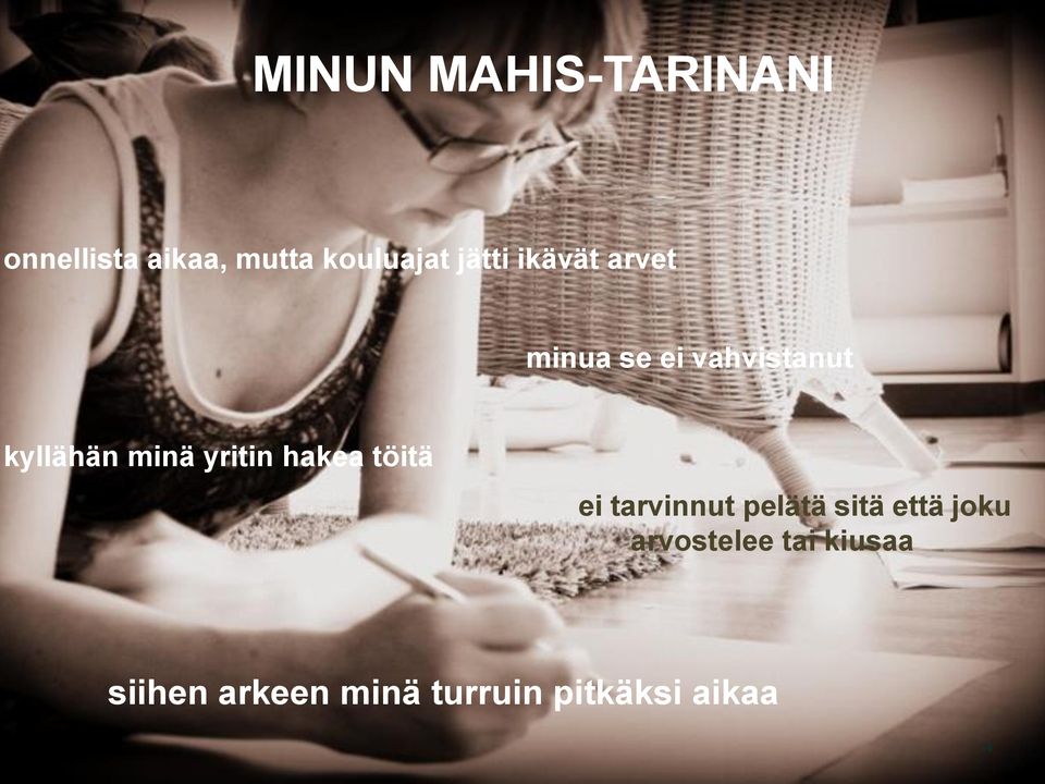 yritin hakea töitä ei tarvinnut pelätä sitä että joku