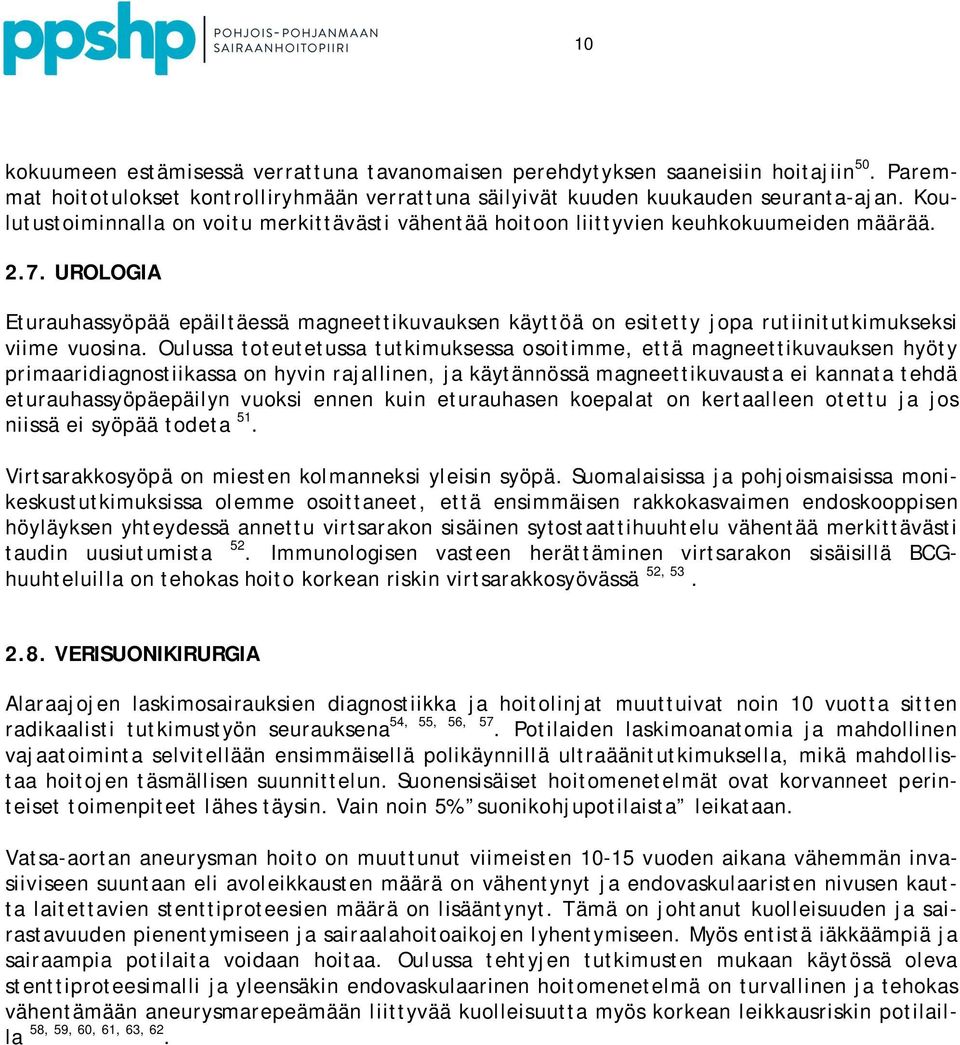 UROLOGIA Eturauhassyöpää epäiltäessä magneettikuvauksen käyttöä on esitetty jopa rutiinitutkimukseksi viime vuosina.