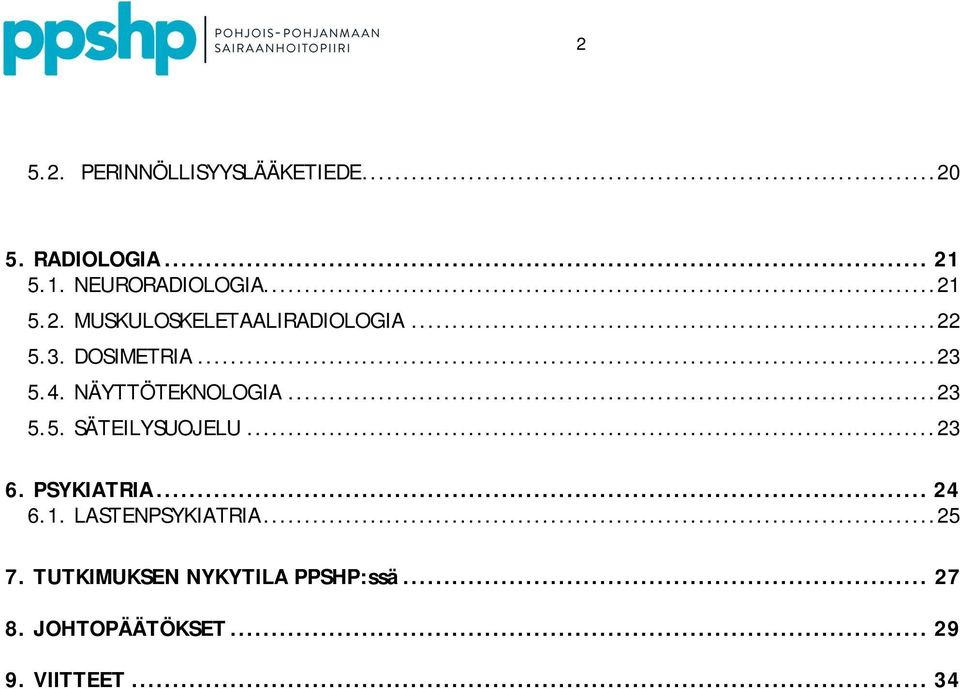 NÄYTTÖTEKNOLOGIA... 23 5.5. SÄTEILYSUOJELU... 23 6. PSYKIATRIA... 24 6.1.