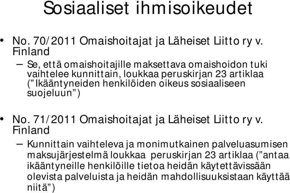 henkilöiden oikeus sosiaaliseen suojeluun ) No. 71/2011 Omaishoitajat ja Läheiset Liitto ry v.