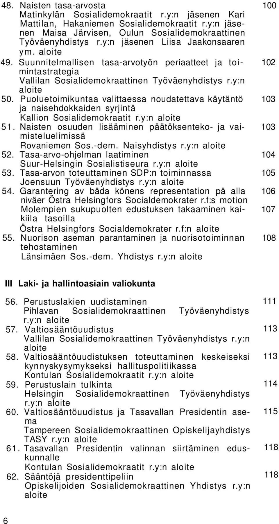 Puoluetoimikuntaa valittaessa noudatettava käytäntö 103 ja naisehdokkaiden syrjintä Kallion Sosialidemokraatit r.y:n 51.