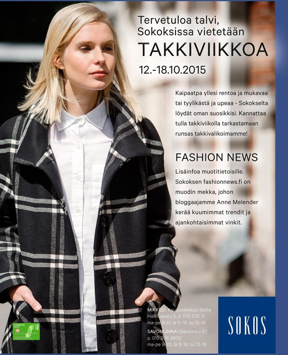 Kannattaa tulla takkiviikolla tarkastamaan runsas takkivalikoimamme! FASHION NEWS Lisäinfoa muotitietoisille. Sokoksen fashionnews.