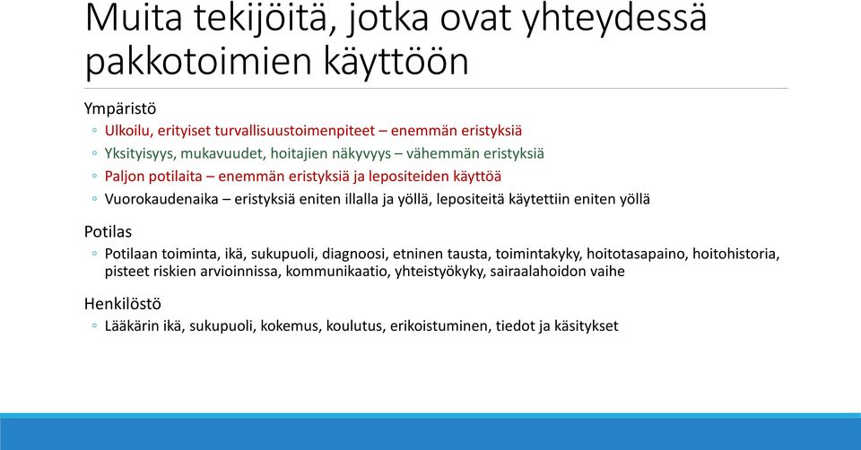 lepositeitä käytettiin eniten yöllä Potilas Potilaan toiminta, ikä, sukupuoli, diagnoosi, etninen tausta, toimintakyky, hoitotasapaino, hoitohistoria, pisteet