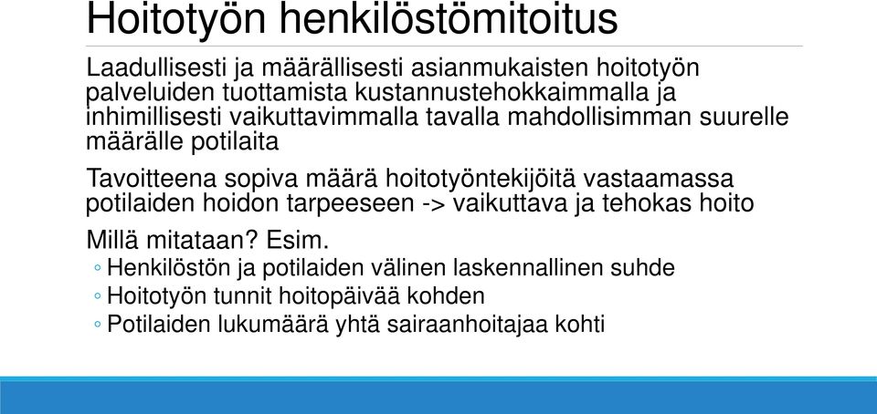 sopiva määrä hoitotyöntekijöitä vastaamassa potilaiden hoidon tarpeeseen -> vaikuttava ja tehokas hoito Millä mitataan?