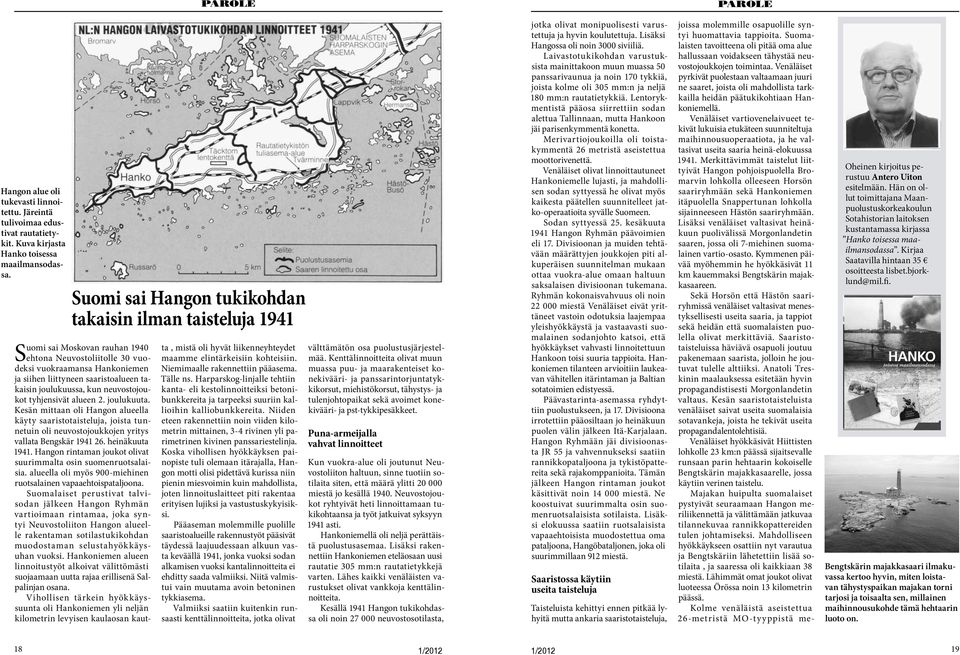 Harparskog-linjalle tehtiin kanta- eli kestolinnoitteiksi betonibunkkereita ja tarpeeksi suuriin kallioihin kalliobunkkereita.