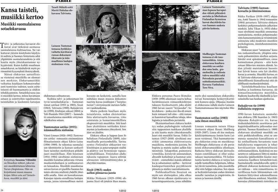 Kuten kaikki maailman sotaelokuvat, ne käsittelevät myös perimmäisiä kysymyksiä ihmisyydestä. Näissä elokuvien aatteellisissa viesteissä musiikilla on olennainen merkitys.