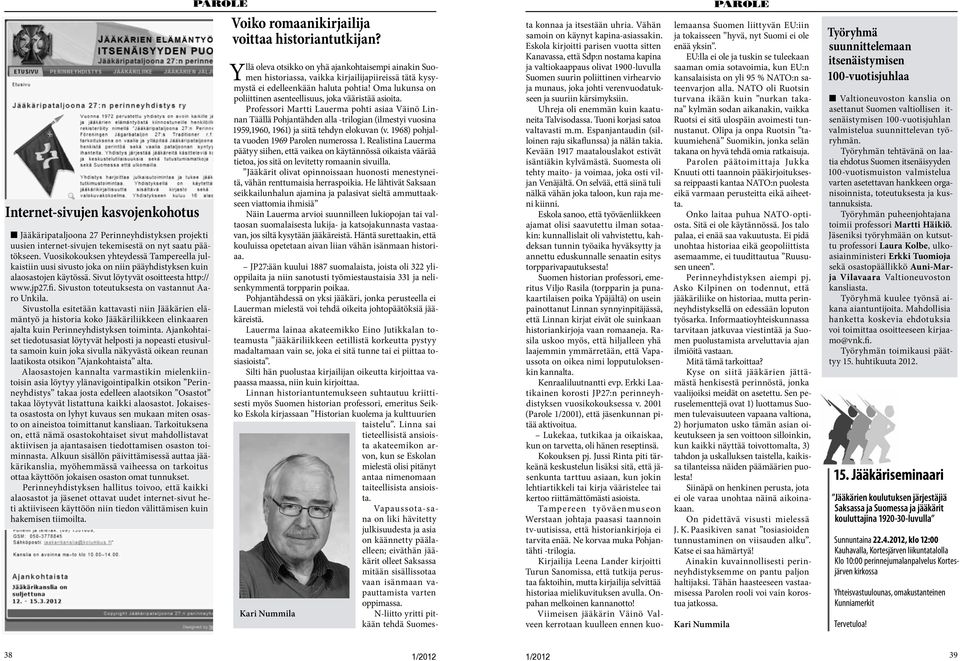Sivuston toteutuksesta on vastannut Aaro Unkila. Sivustolla esitetään kattavasti niin Jääkärien elämäntyö ja historia koko Jääkäriliikkeen elinkaaren ajalta kuin Perinneyhdistyksen toiminta.
