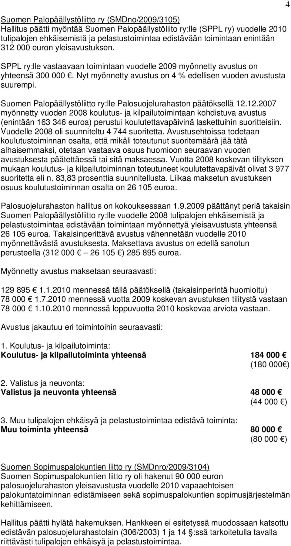 Suomen Palopäällystöliitto ry:lle Palosuojelurahaston päätöksellä 12.