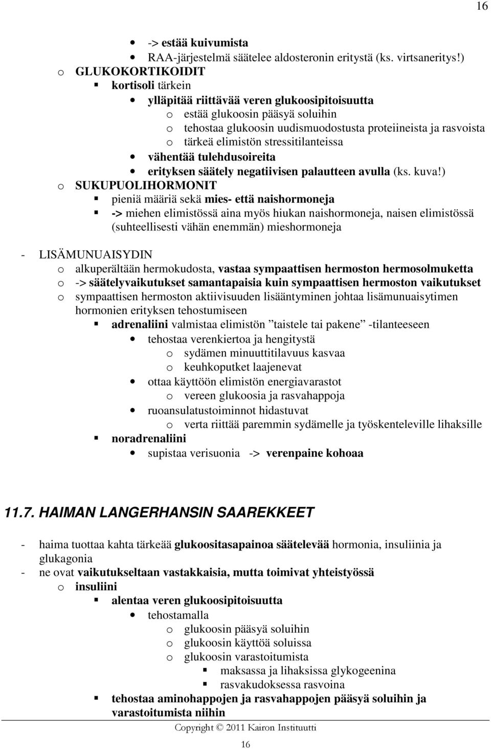 elimistön stressitilanteissa vähentää tulehdusoireita erityksen säätely negatiivisen palautteen avulla (ks. kuva!