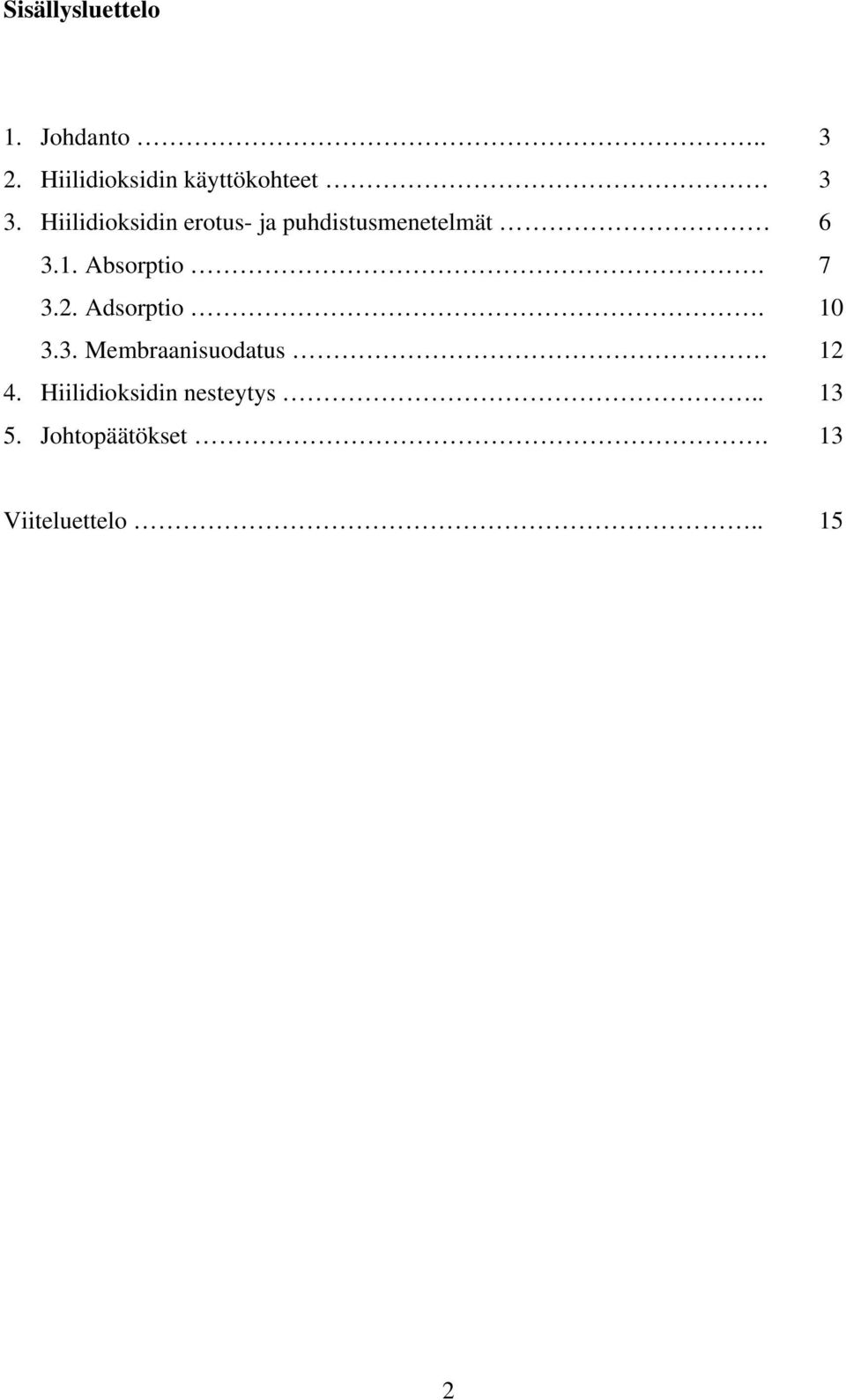 Hiilidioksidin erotus- ja puhdistusmenetelmät 6 3.1. Absorptio.