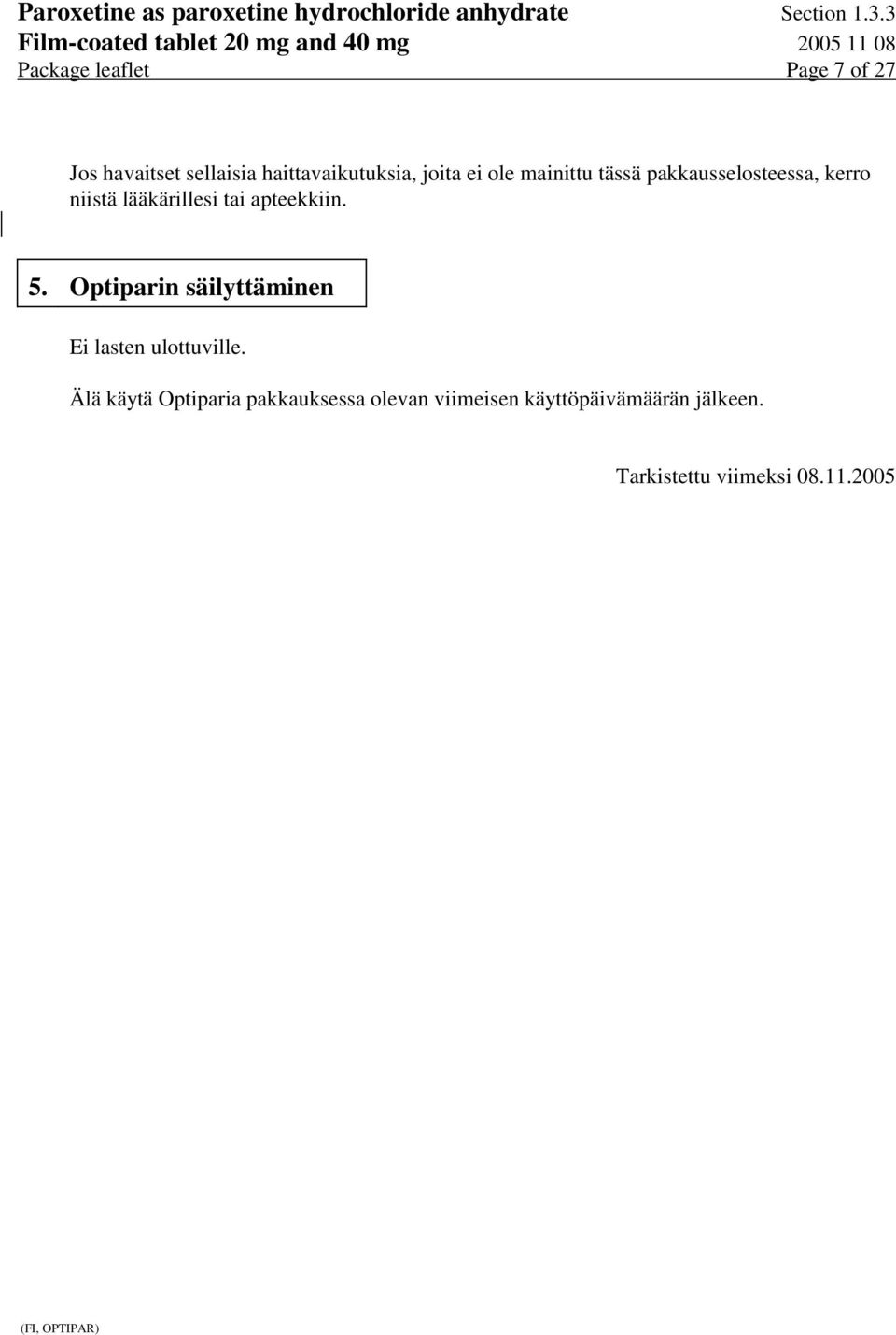 apteekkiin. 5. Optiparin säilyttäminen Ei lasten ulottuville.