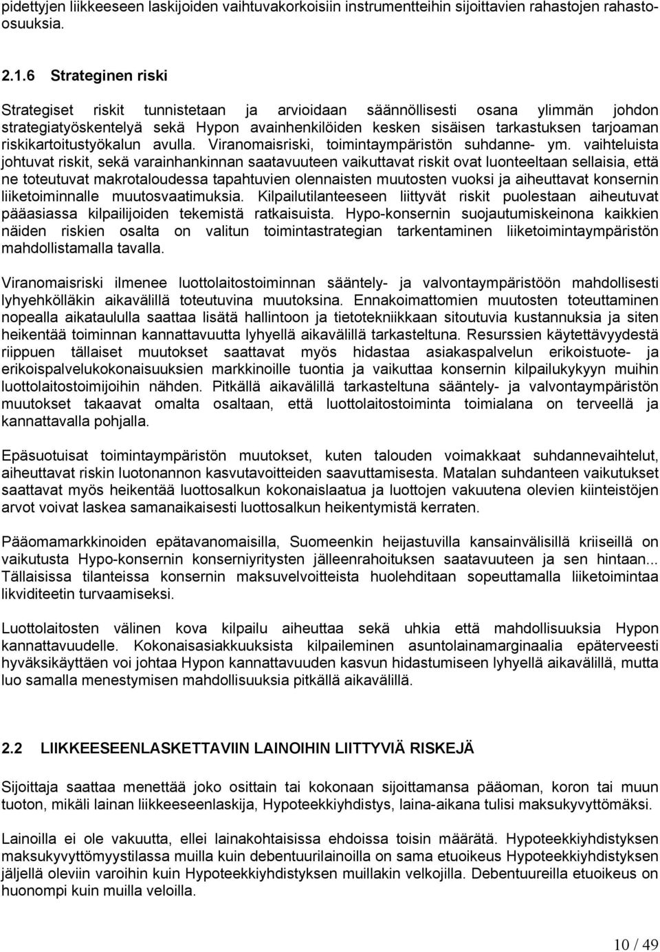riskikartoitustyökalun avulla. Viranomaisriski, toimintaympäristön suhdanne- ym.
