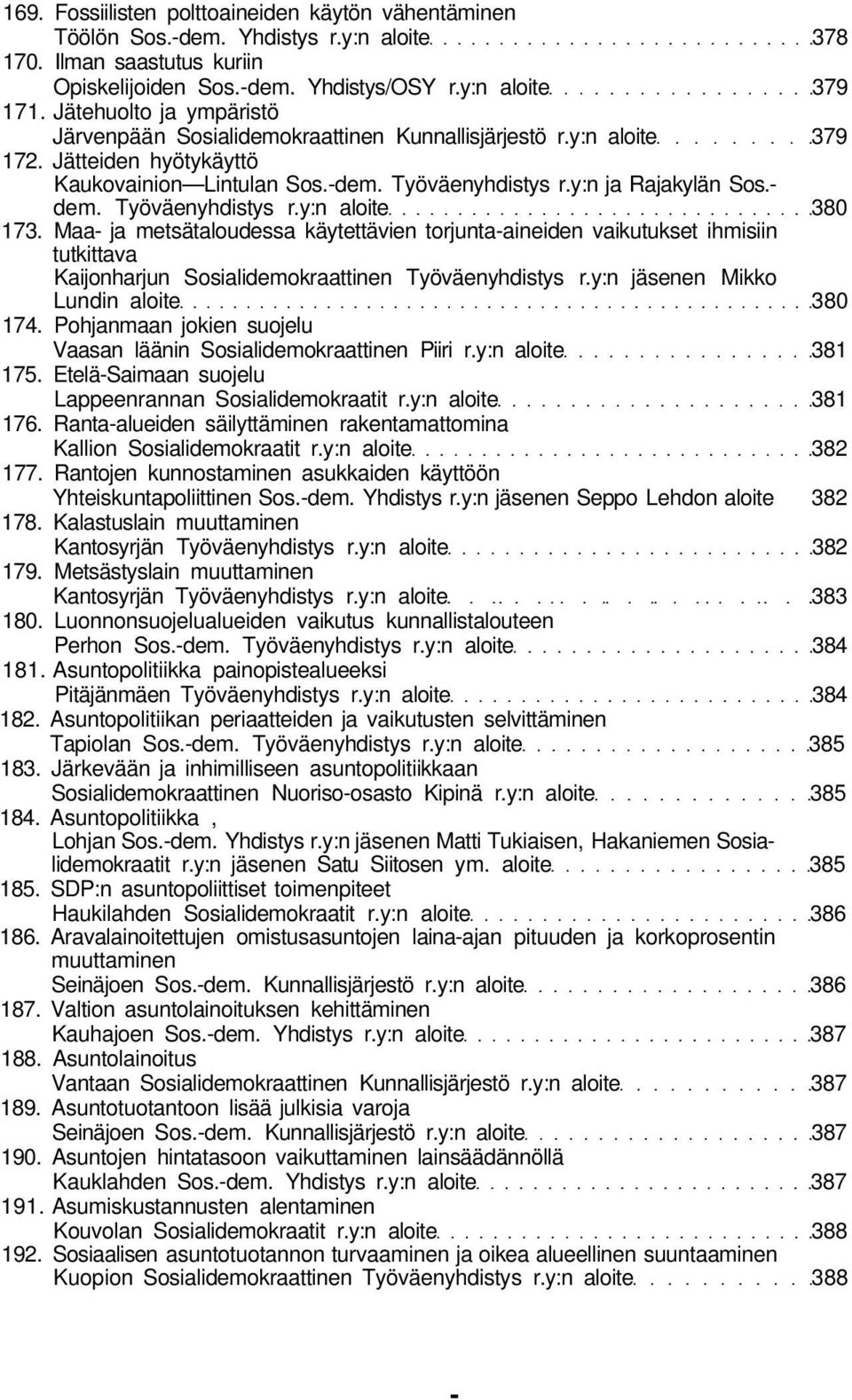 Työväenyhdistys r.y:n aloite 380 173. Maa- ja metsätaloudessa käytettävien torjunta-aineiden vaikutukset ihmisiin tutkittava Kaijonharjun Sosialidemokraattinen Työväenyhdistys r.