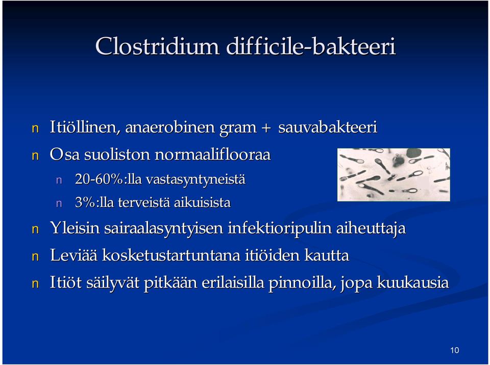 Yleisin sairaalasyntyisen infektioripulin aiheuttaja Leviää kosketustartuntana