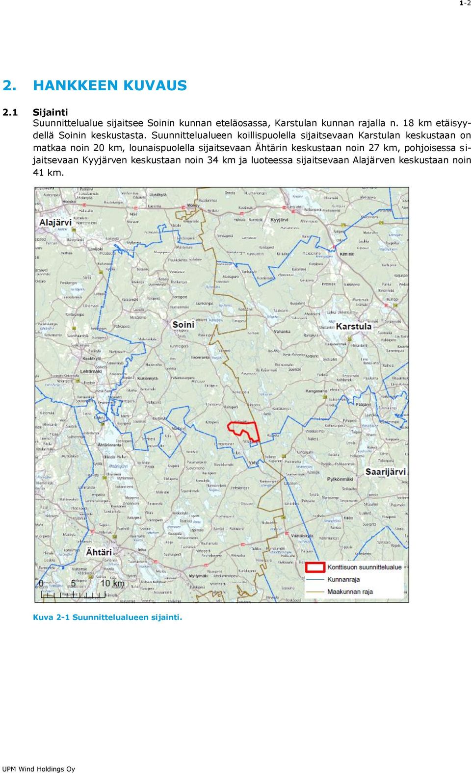 18 km etäisyydellä Soinin keskustasta.