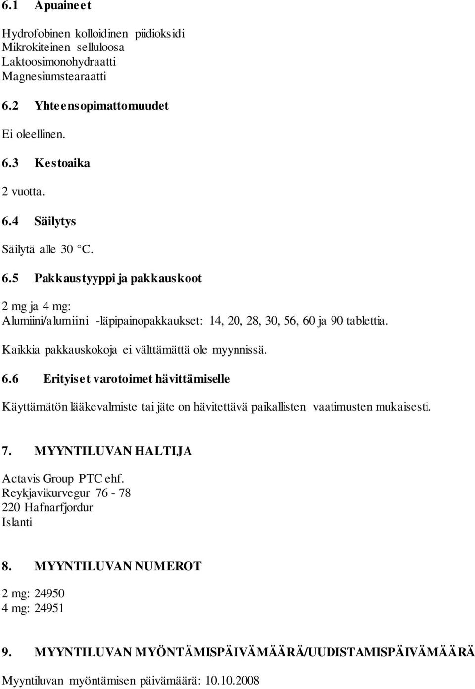 ja 90 tablettia. Kaikkia pakkauskokoja ei välttämättä ole myynnissä. 6.