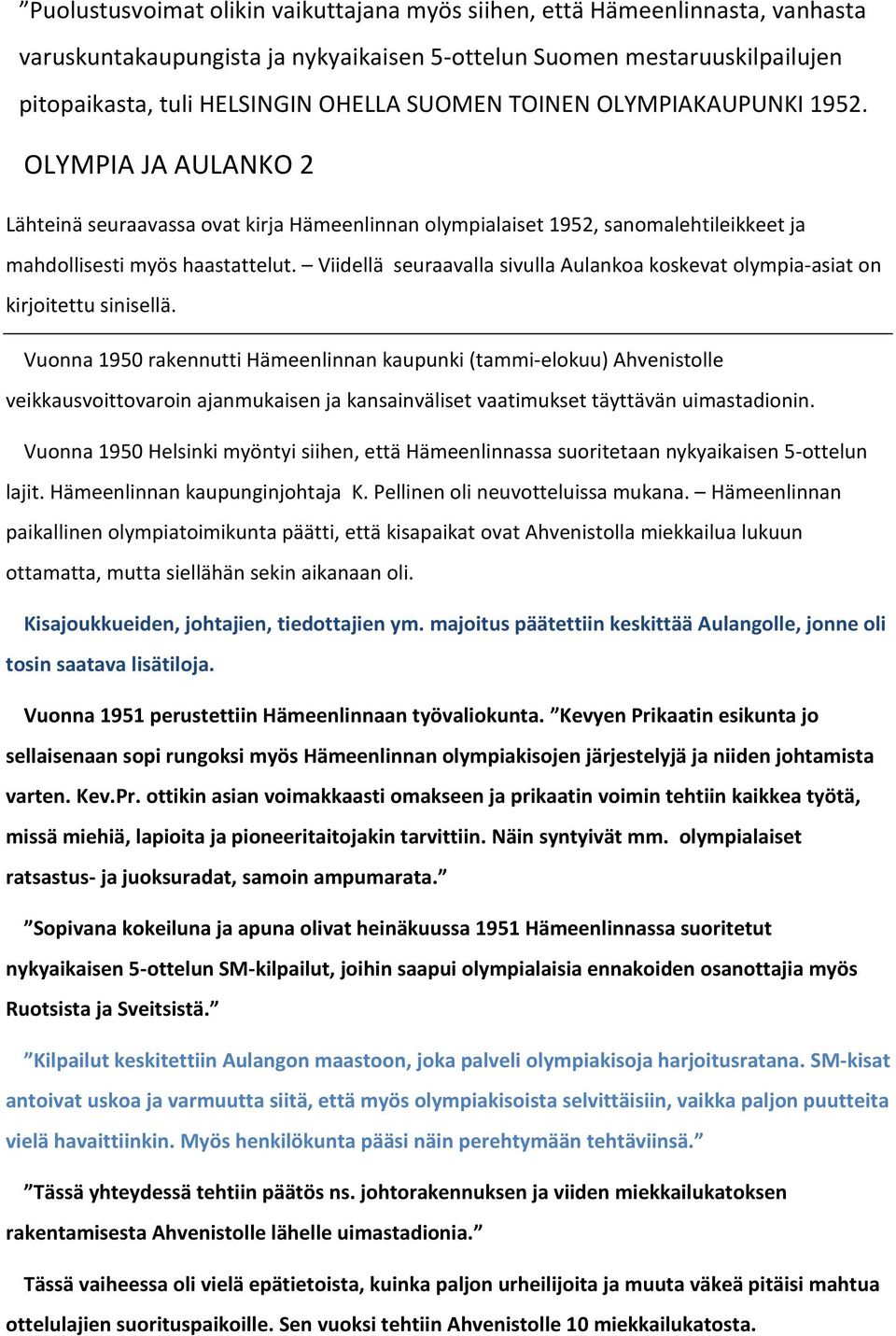 Viidellä seuraavalla sivulla Aulankoa koskevat olympia-asiat on kirjoitettu sinisellä.