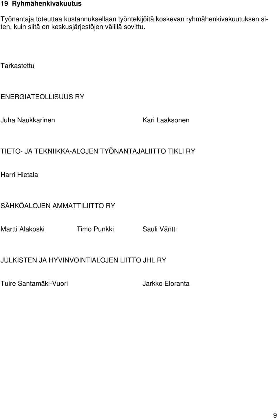 Tarkastettu ENERGIATEOLLISUUS RY Juha Naukkarinen Kari Laaksonen TIETO- JA TEKNIIKKA-ALOJEN TYÖNANTAJALIITTO