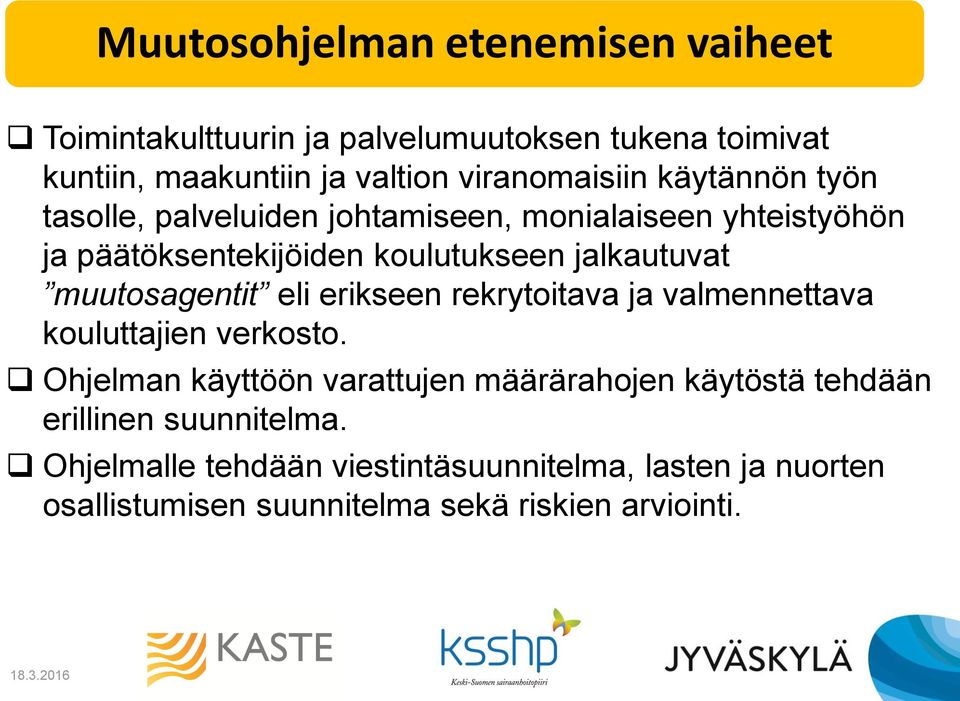 muutosagentit eli erikseen rekrytoitava ja valmennettava kouluttajien verkosto.