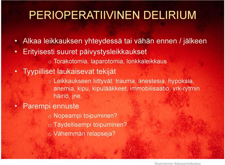 Parempi ennuste o Leikkaukseen liittyvät: trauma, anestesia, hypoksia, anemia, kipu, kipulääkkeet,