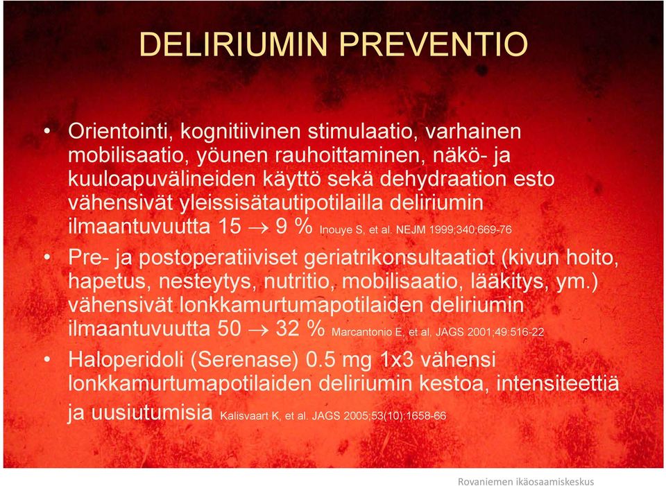 NEJM 1999;340;669-76 Pre- ja postoperatiiviset geriatrikonsultaatiot (kivun hoito, hapetus, nesteytys, nutritio, mobilisaatio, lääkitys, ym.