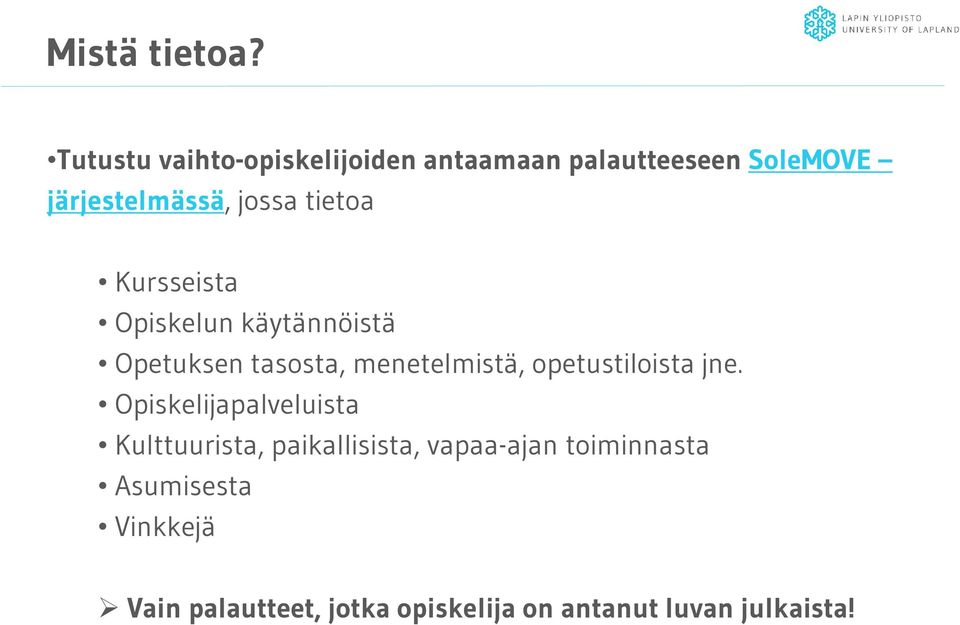 tietoa Kursseista Opiskelun käytännöistä Opetuksen tasosta, menetelmistä,