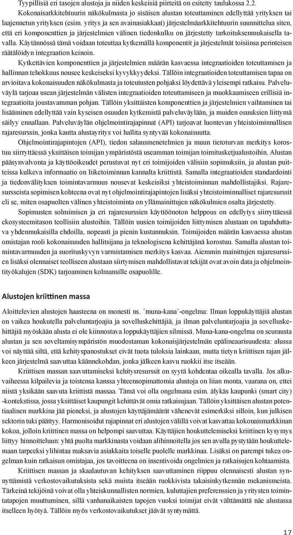 yritys ja sen avainasiakkaat) järjestelmäarkkitehtuurin suunnittelua siten, että eri komponenttien ja järjestelmien välinen tiedonkulku on järjestetty tarkoituksenmukaisella tavalla.