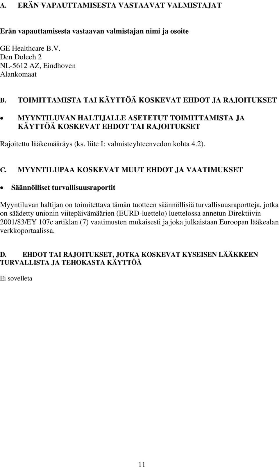 liite I: valmisteyhteenvedon kohta 4.2). C.