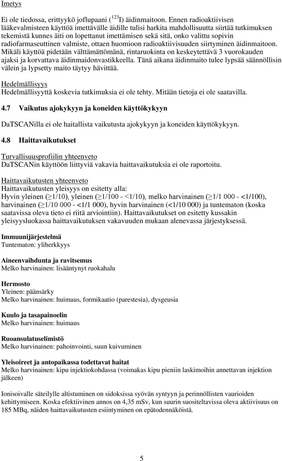 radiofarmaseuttinen valmiste, ottaen huomioon radioaktiivisuuden siirtyminen äidinmaitoon.