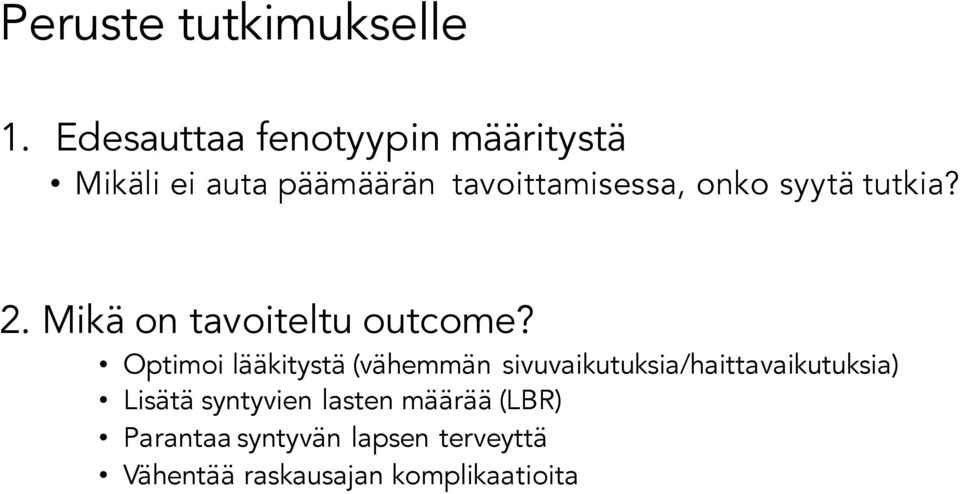 syytä tutkia? 2. Mikä on tavoiteltu outcome?