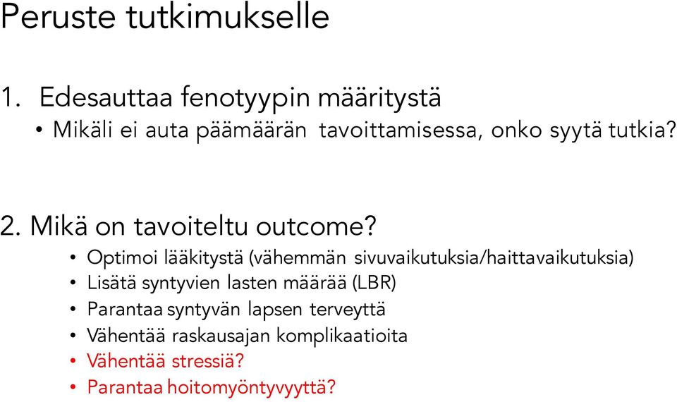 2. Mikä on tavoiteltu outcome?