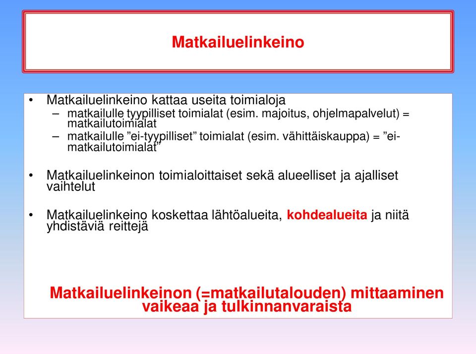 vähittäiskauppa) = eimatkailutoimialat Matkailuelinkeinon toimialoittaiset sekä alueelliset ja ajalliset vaihtelut