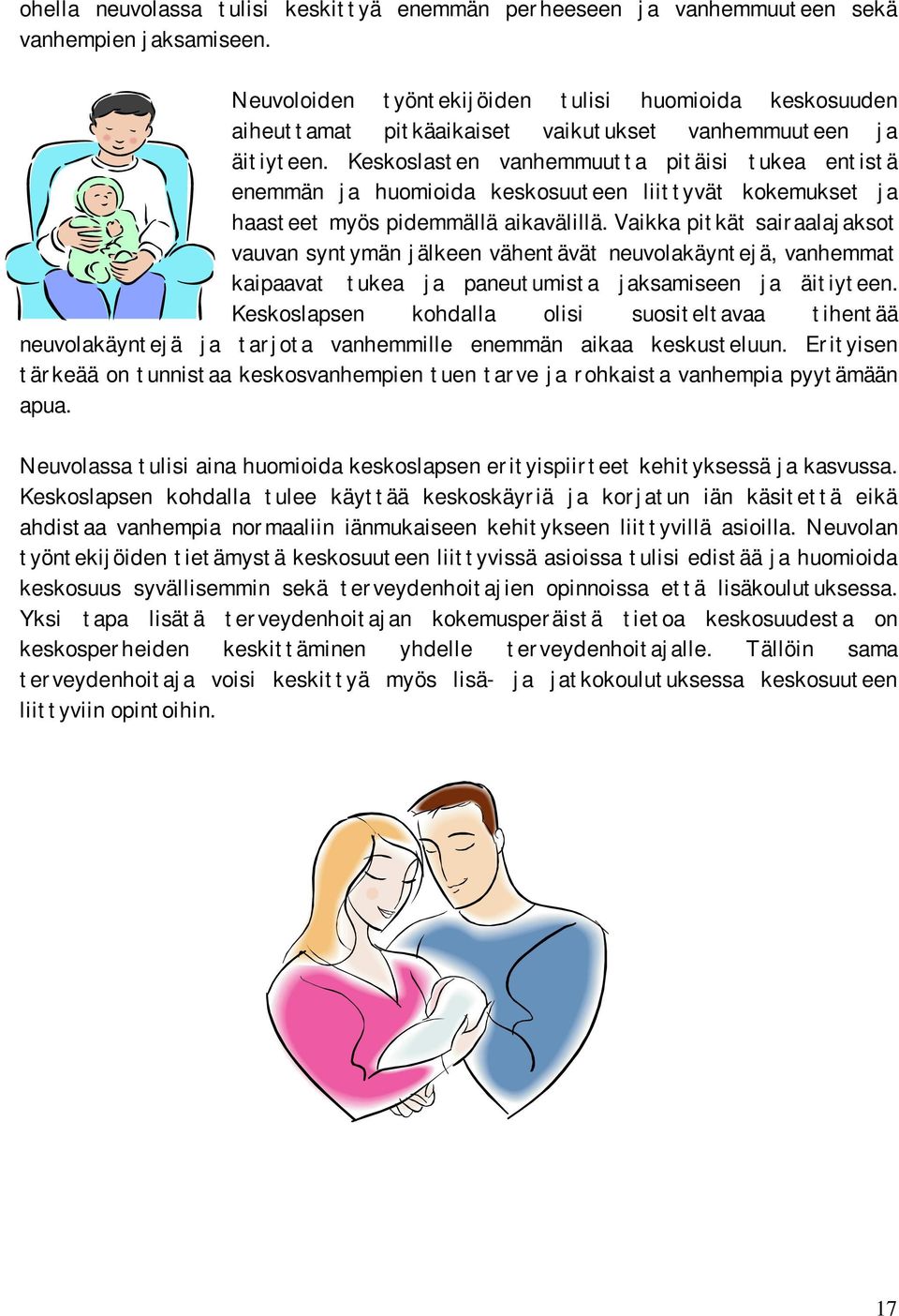 Keskoslasten vanhemmuutta pitäisi tukea entistä enemmän ja huomioida keskosuuteen liittyvät kokemukset ja haasteet myös pidemmällä aikavälillä.