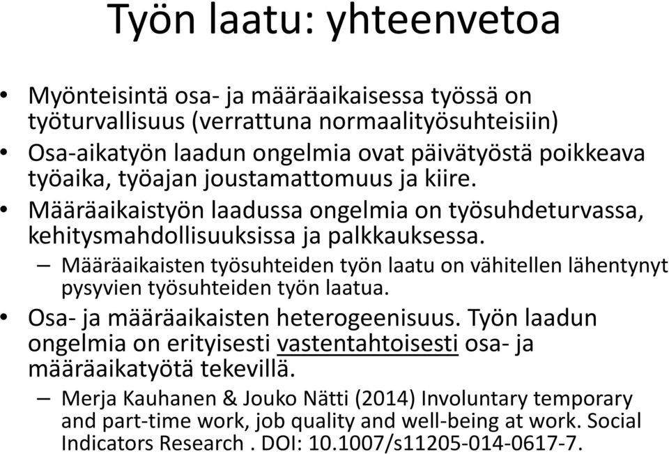 Määräaikaisten työsuhteiden työn laatu on vähitellen lähentynyt pysyvien työsuhteiden työn laatua. Osa- ja määräaikaisten heterogeenisuus.