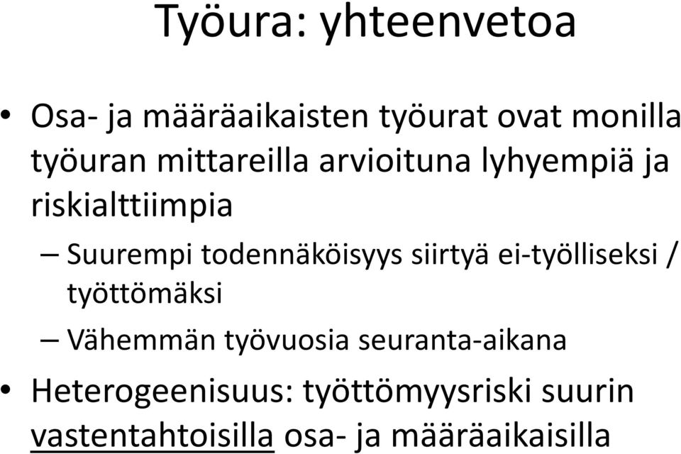 siirtyä ei-työlliseksi / työttömäksi Vähemmän työvuosia seuranta-aikana