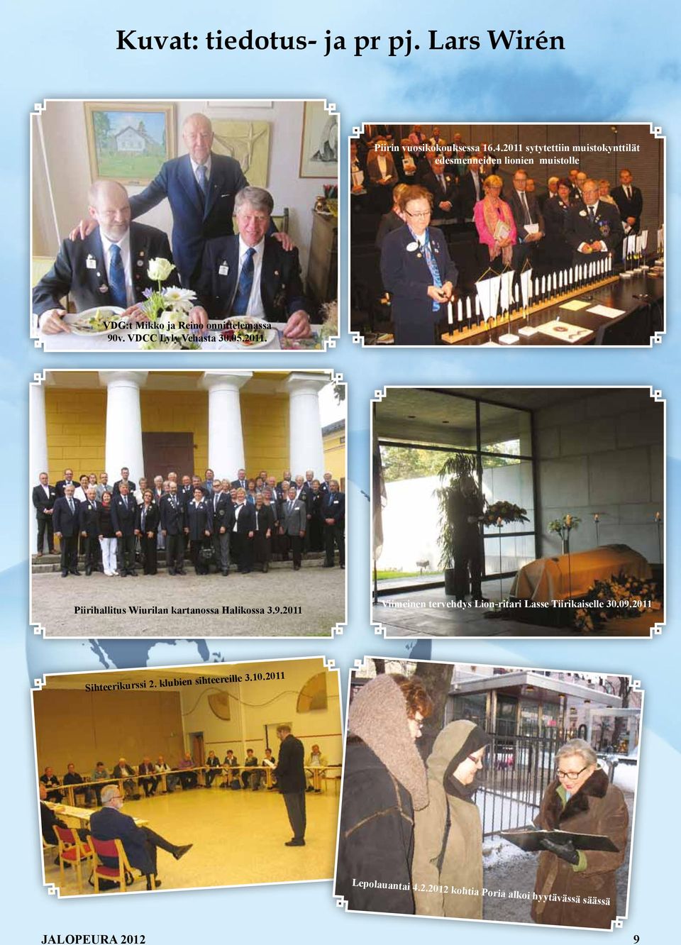 2011 sytytettiin muistokynttilät edesmenneiden lionien muistolle VDG:t Mikko ja Reino onnittelemassa 90v.