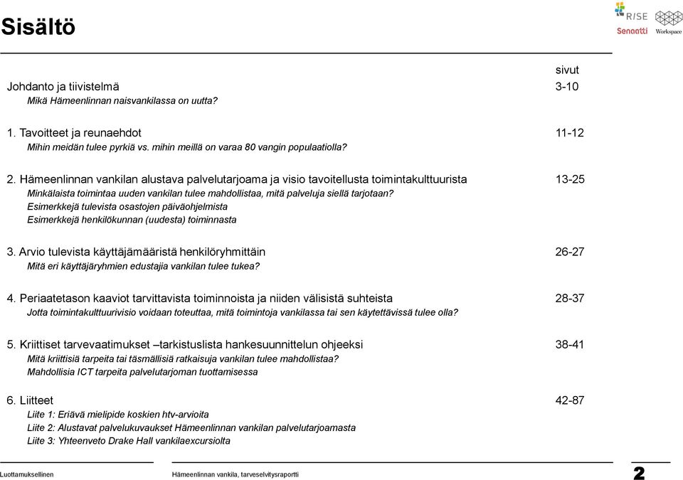 Esimerkkejä tulevista osastojen päiväohjelmista Esimerkkejä henkilökunnan (uudesta) toiminnasta 3.