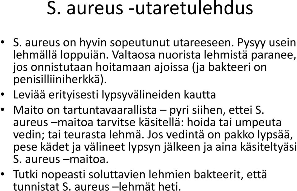 Leviää erityisesti lypsyvälineiden kautta Maito on tartuntavaarallista pyri siihen, ettei S.